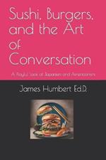 Sushi, Burgers, and the Art of Conversation: A Playful Look at Japanism and Americanism