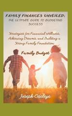 Family Finances Unveiled: The Ultimate Guide to Budgeting Success