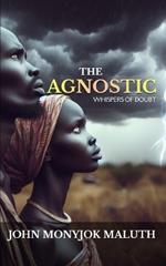 The Agnostic: Whispers of Doubt