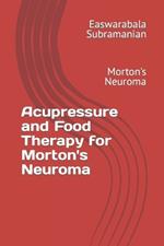 Acupressure and Food Therapy for Morton's Neuroma: Morton's Neuroma