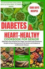 Diabetes and heart healthy cookbook for seniors: 1500 days easy and quick Zero Sugar, low sodium and Cholesterol Recipes to lower blood pressure for Seniors with Diabetes & cardiovascular disease