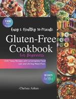 Easy & Healthy 30-Minute Gluten-Free Cookbook for Beginners: 1500 Days Tasty Recipes with a Complete Food List and 28 Day Meal Plan.