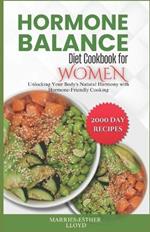 Hormone Balance Diet Cookbook for Women: Unlocking Your Body's Natural Harmony with Hormone-Friendly Cooking.