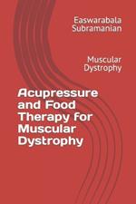 Acupressure and Food Therapy for Muscular Dystrophy: Muscular Dystrophy