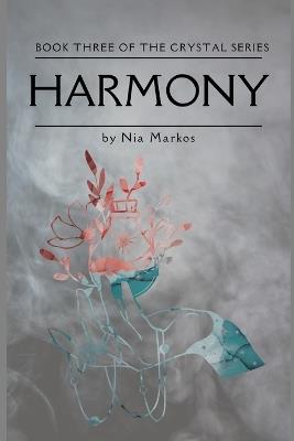 Harmony (The Crystal Series) Book Three - Nia Markos - cover