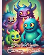 Friendly Monsters Coloring Book: A Children's Coloring Book For Expression and Fantasy in Monster Style