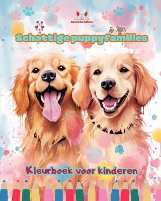 Schattige puppyfamilies - Kleurboek voor kinderen - Creatieve scènes van leuke en speelse hondenfamilies: Charmante tekeningen die creativiteit en plezier voor kinderen stimuleren - Colorful Fun Editions - cover