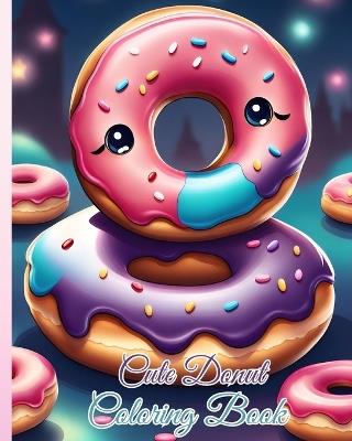 Cute Donut Coloring Book: Cute And Yummy Donuts To Color / Easy Coloring Pages for Toddler, Girls, Kids - Thy Nguyen - cover