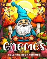 Gnomes Coloring Book for Kids: Coloring Pages for Girls and Boys Ages 4-8 with Cute Gnomes