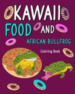 Kawaii Food and African Bullfrog Coloring Book: Activity Relaxation, Painting Menu Cute, and Animal Pictures Pages