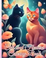 Cats and Flowers Coloring Book: Cute Cats With Flowers, Cats and Flowers Stress Relieving Adult Coloring Book