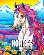Horses Coloring Book for Girls: Relaxing Coloring Pages for Kids Ages 8-12 with Beautiful and Amazing Horses