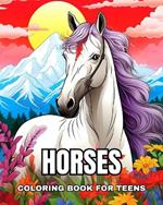 Horses Coloring Book for Teens: Realistic and Amazing Horses to Color Good Vibes and Relaxation