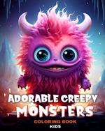 Adorable Creepy Monsters Coloring Book for Kids: Colouring Pages for Kids and Teens with Mini Monsters, Little Fantasy Creatures