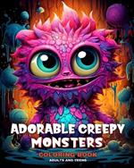 Adorable Creepy Monsters Coloring Book for Adults and Teens: Coloring Pages with Fantasy Creatures for Anxiety and Stress Relief