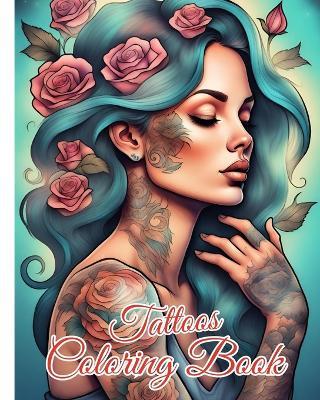 Tattoos Coloring Book: Tattoo Coloring Book for Adults with Beautiful Tattoo Designs for Relaxation - Thy Nguyen - cover