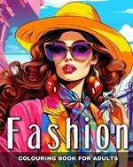 Fashion Colouring Book for Adults: Fashion Design for Teenage Girls and Adult Women with Trendy Designs
