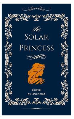 The Solar Princess - Lisa Knauf - cover