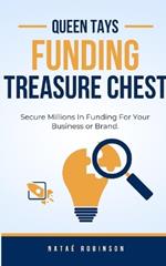 Queen Tays Funding Treasure Chest: Secure Millions In Funding For Your Business or Brand