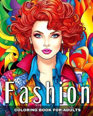 Fashion Coloring Book for Adults: Fashion Design, Modern and Vintage Outfits, and Fascinating Designs to Color - Ariana Raisa - cover