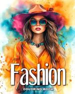 Fashion Coloring Book: Fashion Design, Modern Outfits, Dresses, for Girls, Teens, and Adults to Color