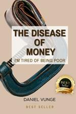 The disease of money: I'm Tired of Being Poor