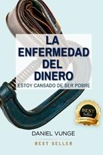 La enfermedad del dinero: Estoy Cansado de Ser Pobre