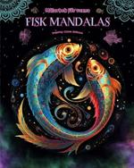 Fisk Mandalas M?larbok f?r vuxna Anti-stress-m?nster som uppmuntrar till kreativitet: Mystiska bilder av fiskar f?r att lindra stress och balansera sinnet