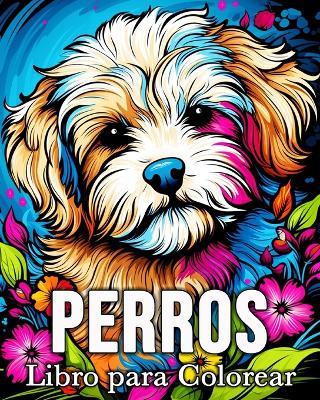 Perros Libro para Colorear: 50 Imágenes Bonitas para Aliviar el Estrés y Relajarse - Mandykfm Bb - cover