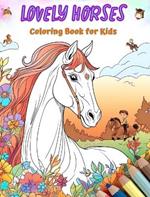 Lovely Horses - Coloring Book for Kids - Creative Scenes of Cheerful and Playful Horses - Perfect Gift for Children: Cheerful Images of Adorable Horses for Children's Relaxation and Fun