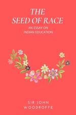 The Seed of Race: An Essay on Indian Education