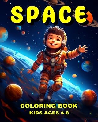 Space Coloring Book for Kids Ages 4-8: Space Coloring Pages with Cute Astronauts, Rockets, Planets, Aliens & More - Lucy Riley - cover