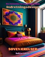 Den fantastiske farvel?gningssamling - Indretningsdesign: Sovev?relser: Malebog for elskere af arkitektur og interi?rdesign