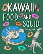 Kawaii Food and Squid Coloring Book: Activity Relaxation, Painting Menu Cute, and Animal Pictures Pages