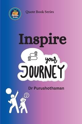 Inspire Your Journey: Motivational Quotes - Purushothaman Kollam - cover