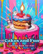 Cakes and Fun Coloring Book for Kids Fun and Adorable Designs for Cake-Loving Kids and Teens: Delicious Images of a Sweet Fantasy World for Kids' Relaxation and Creativity
