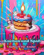 Kuchen und Spa? Malbuch f?r Kinder Lustige und bezaubernde Designs f?r Geb?ckliebhaber: K?stliche Bilder einer s??en Fantasiewelt zum Entspannen und Kunstschaffen