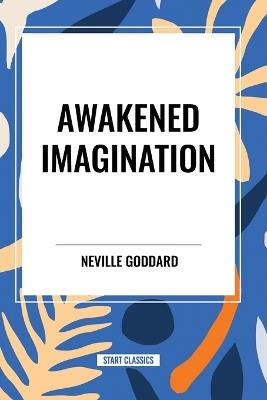 Awakened Imagination - Neville Goddard - cover