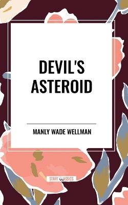 Devil's Asteroid - Manly Wade Wellman - cover