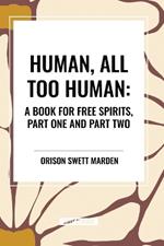 Human, All Too Human: A Book for Free Spirits, Part One and Part Two