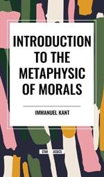 Introduction to the Metaphysic of Morals