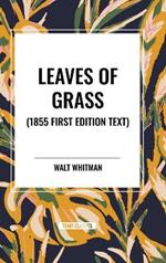 Leaves of Grass (1855 First Edition Text)