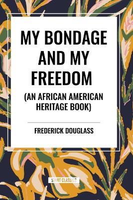 My Bondage and My Freedom (an African American Heritage Book) - Frederick Douglass - cover