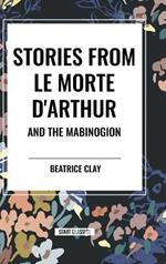 Stories from Le Morte D'arthur and the Mabinogion