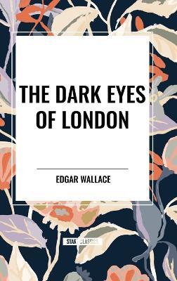 The Dark Eyes of London - Edgar Wallace - cover