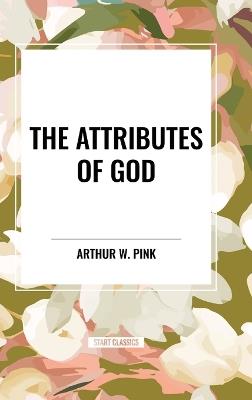 The Attributes of God - Arthur W Pink - cover