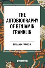 The Autobiography of Benjamin Franklin