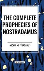 The Complete Prophecies of Nostradamus