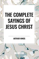 The Complete Sayings of Jesus Christ