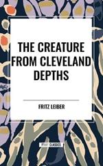 The Creature from Cleveland Depths